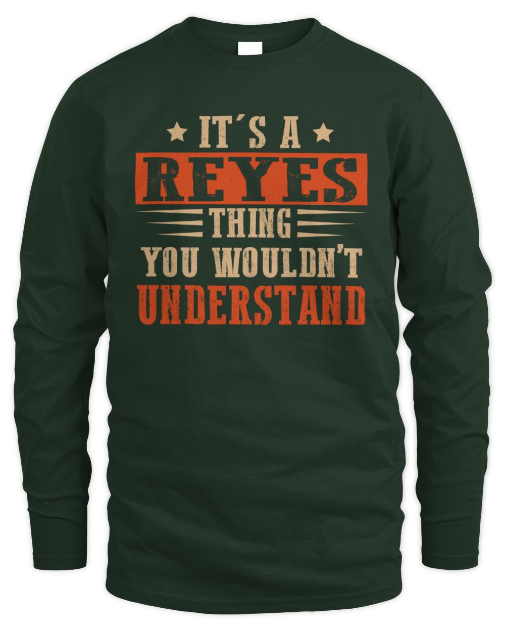 It's a Name Thing Personalized Funny Shirt REYES M1-51 / Men's Long Sleeved T-Shirt / forest green