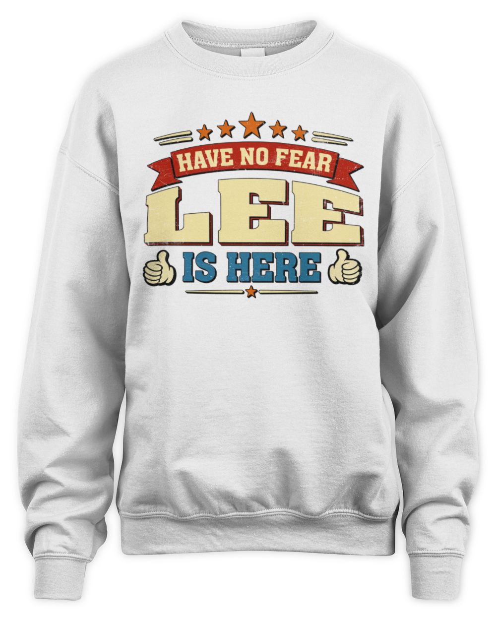 Have No Fear Your Name Is Here Cool Graphic T-Shirt LEE M1-71 / Unisex Sweatshirt / white
