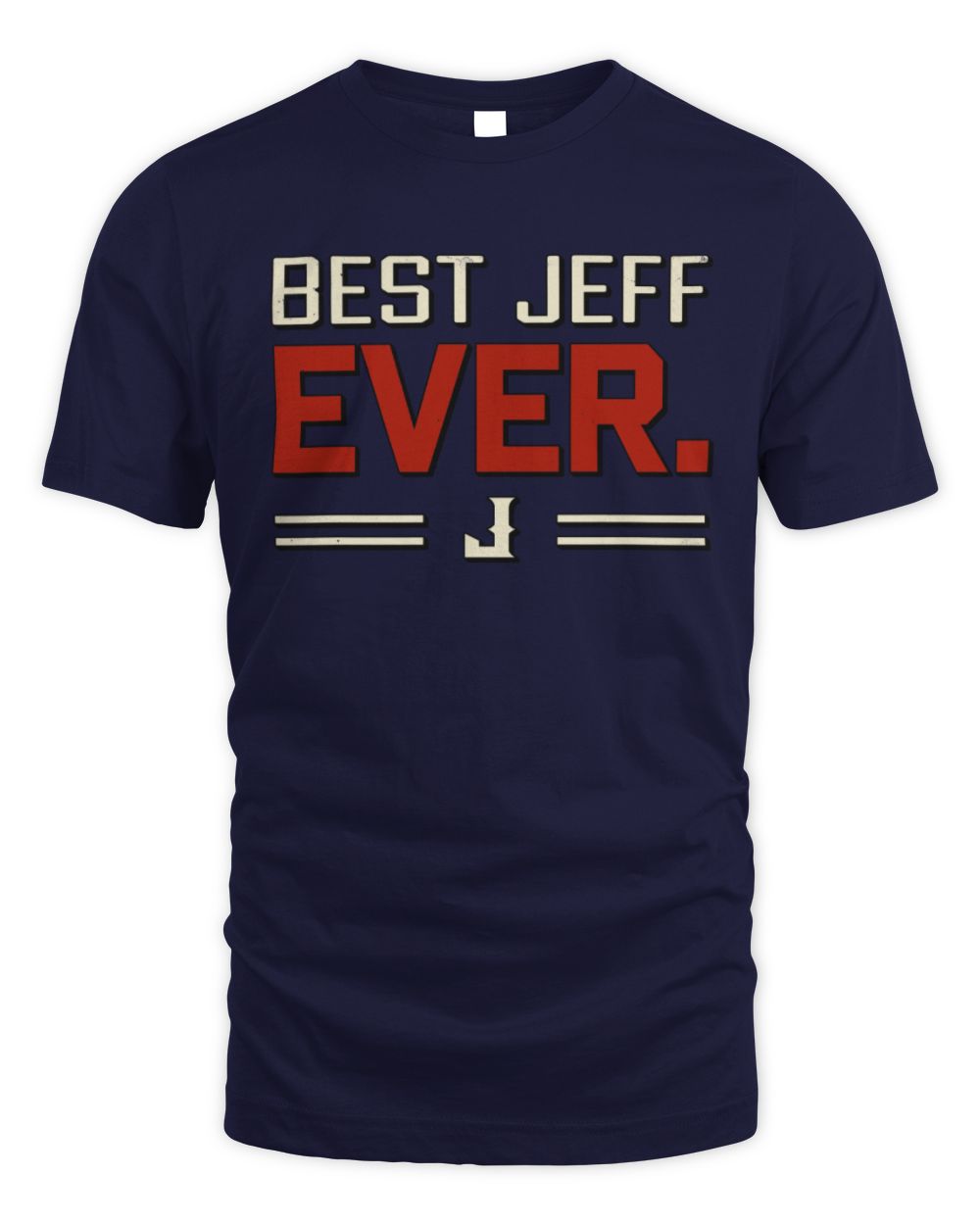 Best Your Name Ever Cool Shirt JEFF M1-58 / Unisex Standard T-Shirt / navy