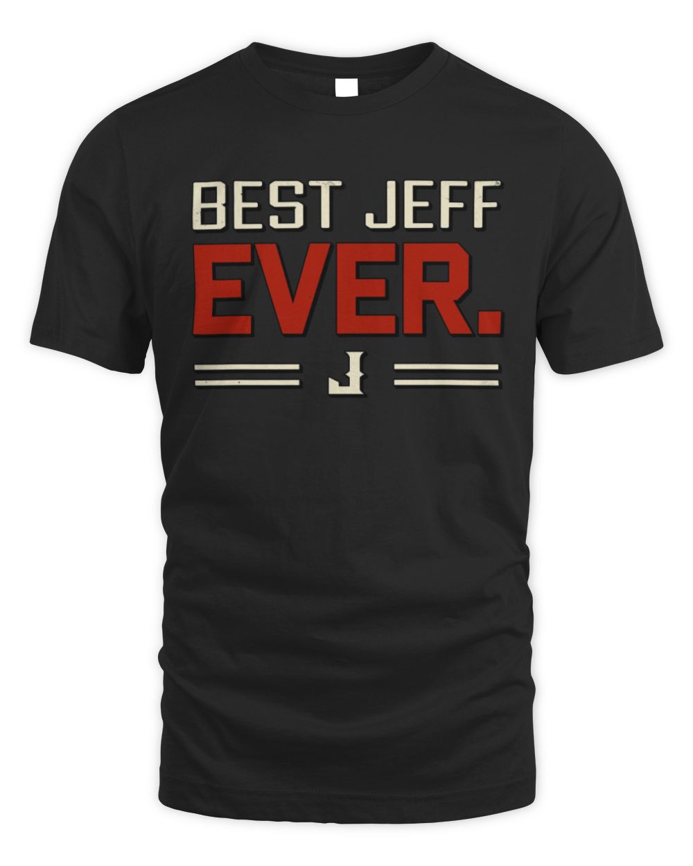 Best Your Name Ever Cool Shirt JEFF M1-58 / Unisex Standard T-Shirt / black