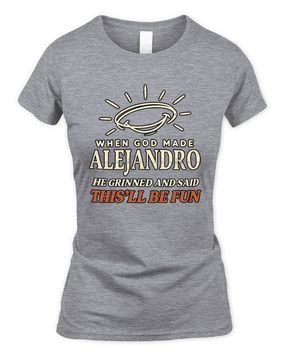 When God Made Your Name Funny Western T-Shirt T-Shirt ALEJANDRO M1-S82 / Women's Standard T-Shirt / sport grey
