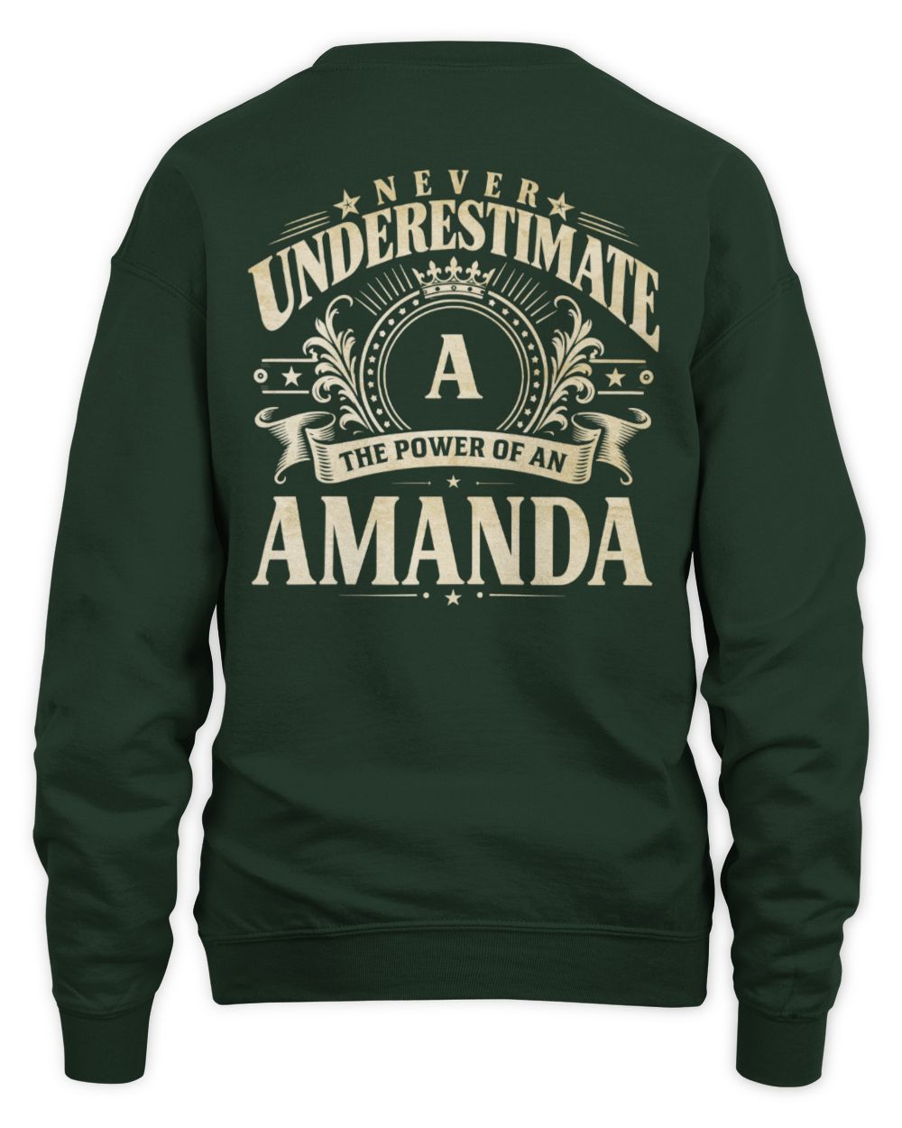 Never Underestimate Your Name Luxury Logo Shirt AMANDA M1-63 / Unisex Sweatshirt / forest green