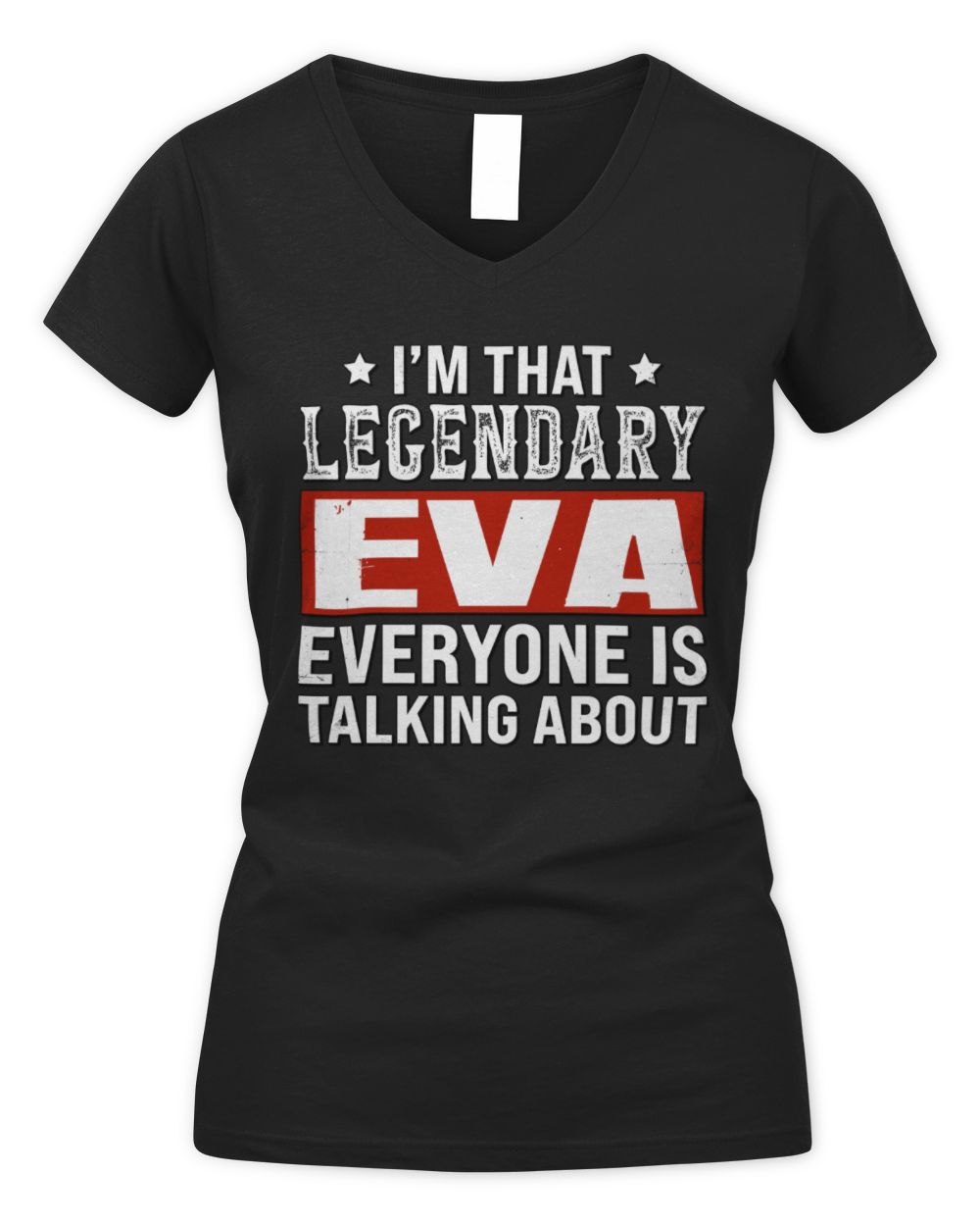 I'm That Legendary Name Everyone Is Talking About Funny Graphic T-Shirt EVA M1-73 / Women's V-Neck T-Shirt / black