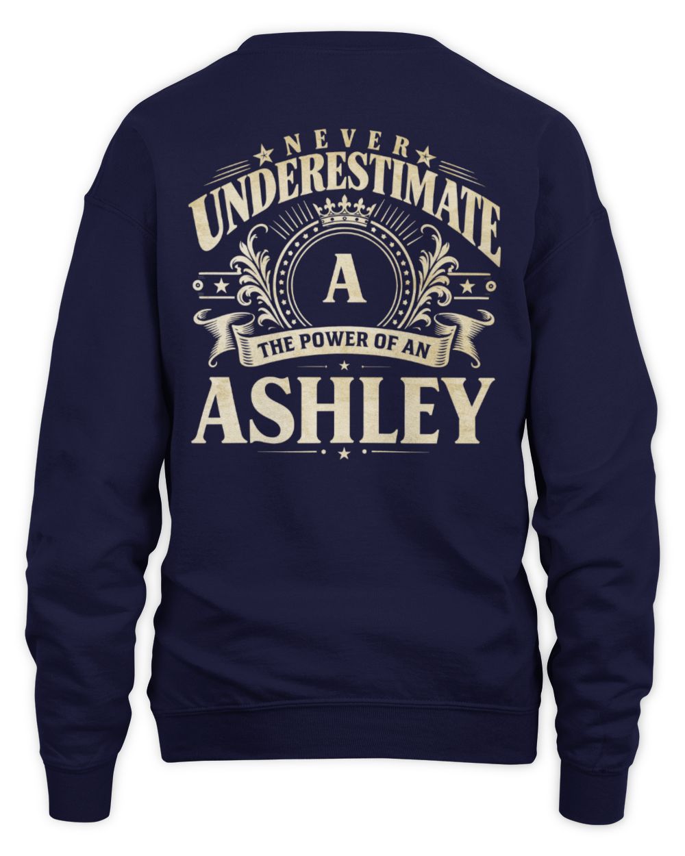 Never Underestimate Your Name Luxury Logo Shirt ASHLEY M1-63 / Unisex Sweatshirt / navy