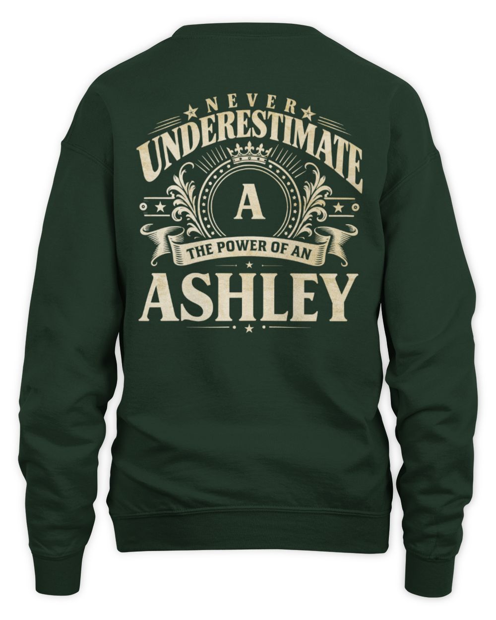 Never Underestimate Your Name Luxury Logo Shirt ASHLEY M1-63 / Unisex Sweatshirt / forest green