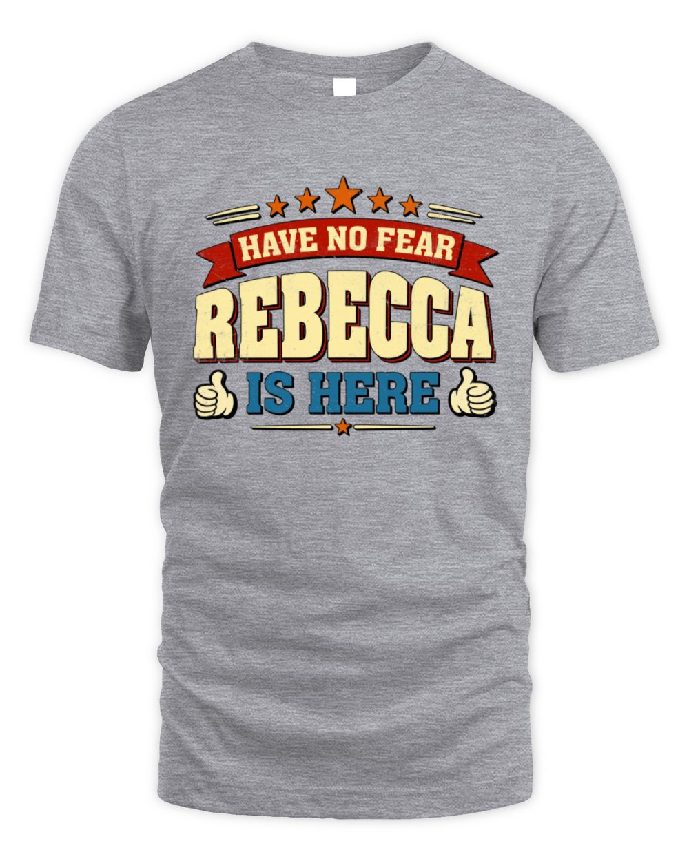 Have No Fear Your Name Is Here Cool Graphic T-Shirt REBECCA M1-71 / Unisex Standard T-Shirt / sport grey