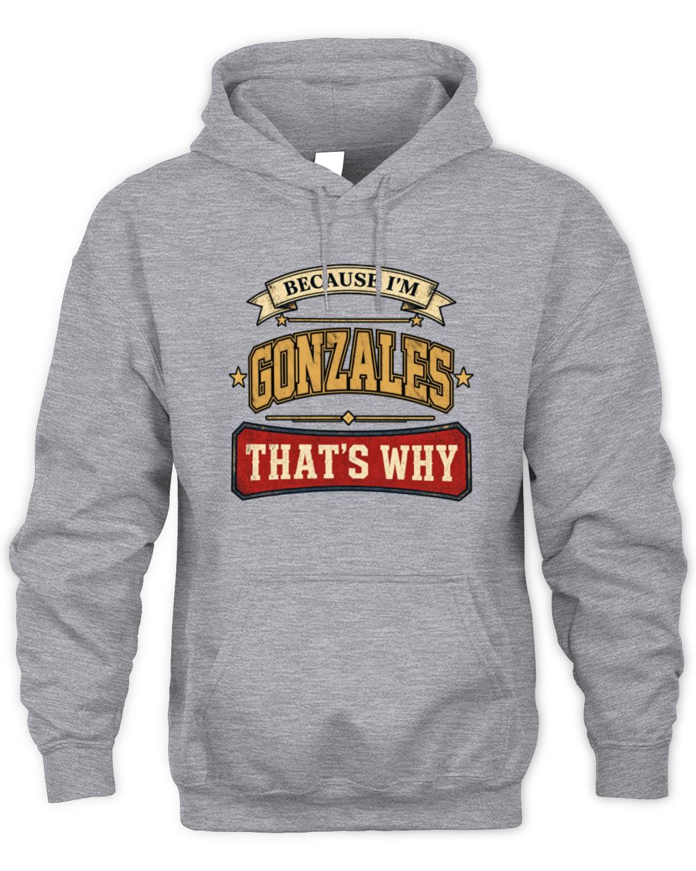 Because I'm Name That's Why Americana T-Shirt GONZALES M1-S88 / Unisex Hoodie / sport grey