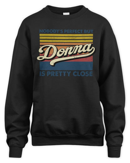 Nobody's Perfect But Your Name Is Pretty Close Retro Shirt DONNA M1-65 / Unisex Sweatshirt / black