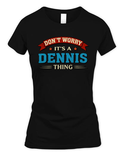 Don't Worry It's a Your Name Thing Funny Retro T-Shirt DENNIS M1-57 / Women's Standard T-Shirt / black