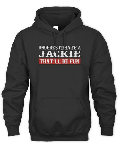Underestimate Me That'll Be Fun Graphic T-Shirt JACKIE M1-69 / Unisex Hoodie / black