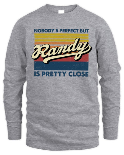 Nobody's Perfect But Your Name Is Pretty Close Retro Shirt RANDY M1-65 / Men's Long Sleeved T-Shirt / sport grey