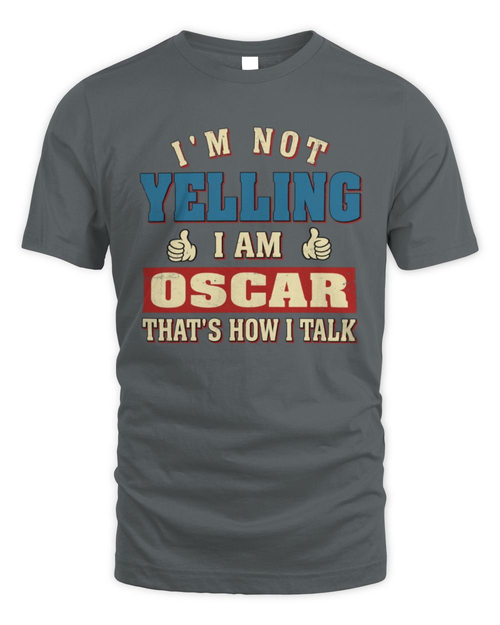 I'm Not Yelling I'm Name That's How I Talk Shirt OSCAR M1-67 / Unisex Standard T-Shirt / charcoal