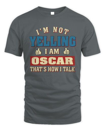 I'm Not Yelling I'm Name That's How I Talk Shirt OSCAR M1-67 / Unisex Standard T-Shirt / charcoal