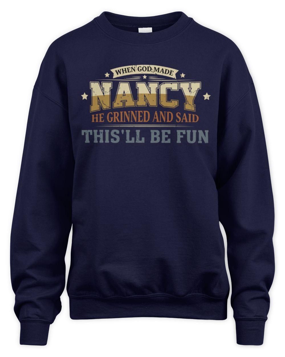 When God Made Your Name Funny Heritage T-Shirt NANCY M1-80 / Unisex Sweatshirt / navy