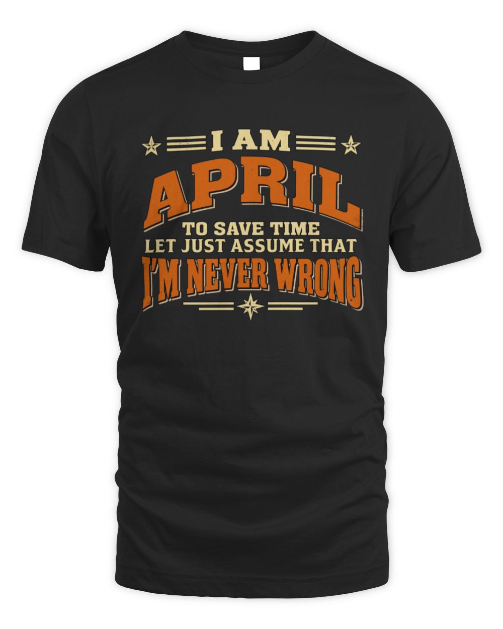 I'm Name Let's Just Assume I'm Never Wrong Retro Shirt APRIL M1-64 / Unisex Standard T-Shirt / black