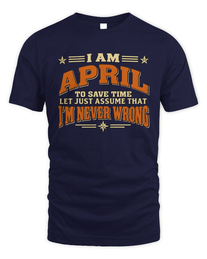 I'm Name Let's Just Assume I'm Never Wrong Retro Shirt APRIL M1-64 / Unisex Standard T-Shirt / navy