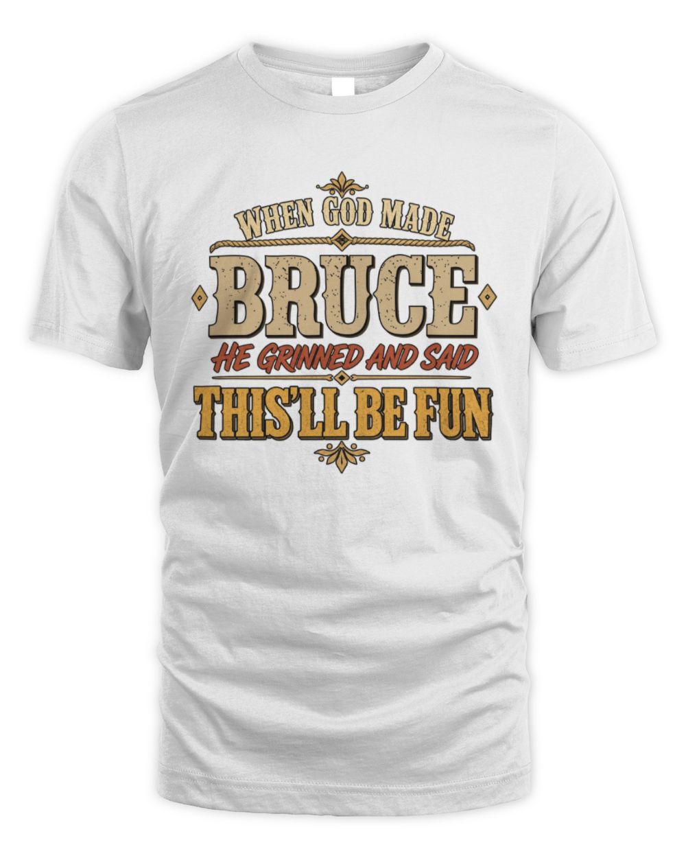 When God Made Your Name Funny Western T-Shirt BRUCE M1-81 / Unisex Standard T-Shirt / white
