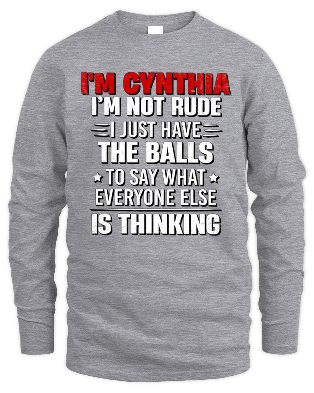 I'm Name I'm Not Rude I Just Have The Balls Funny T-Shirt CYNTHIA M1-46 / Men's Long Sleeved T-Shirt / sport grey