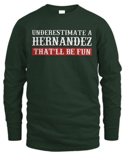 Underestimate Me That'll Be Fun Graphic T-Shirt HERNANDEZ M1-69 / Men's Long Sleeved T-Shirt / forest green