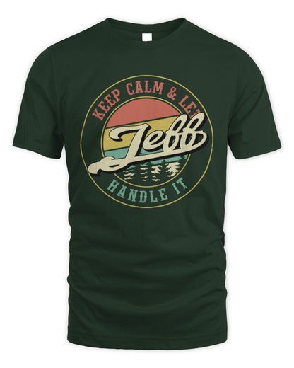 Keep Calm Let Your Name Handle It Retro T-Shirt JEFF M1-54 / Unisex Standard T-Shirt / forest green