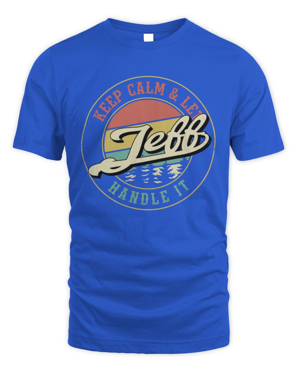Keep Calm Let Your Name Handle It Retro T-Shirt JEFF M1-54 / Unisex Standard T-Shirt / royal