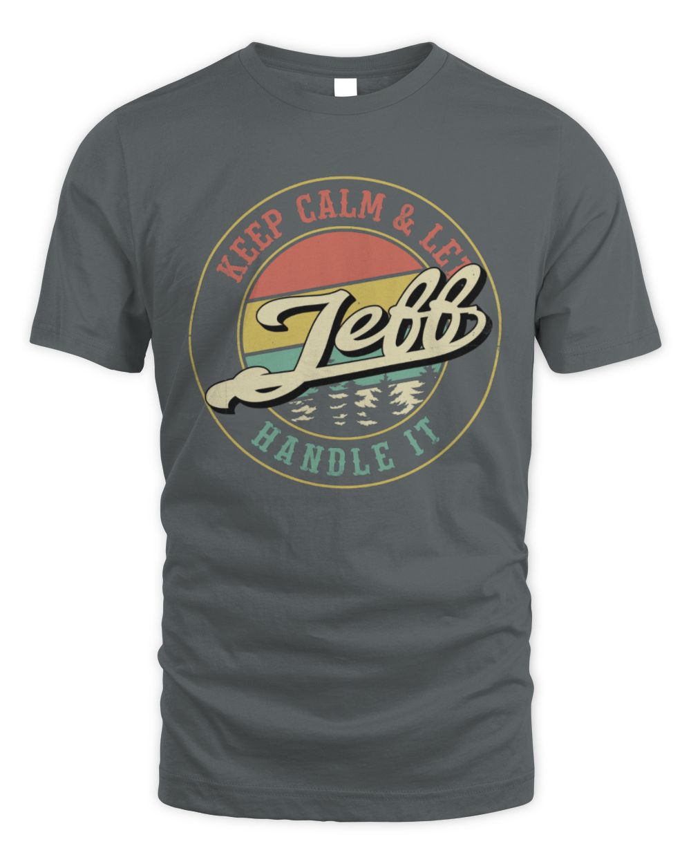 Keep Calm Let Your Name Handle It Retro T-Shirt JEFF M1-54 / Unisex Standard T-Shirt / charcoal