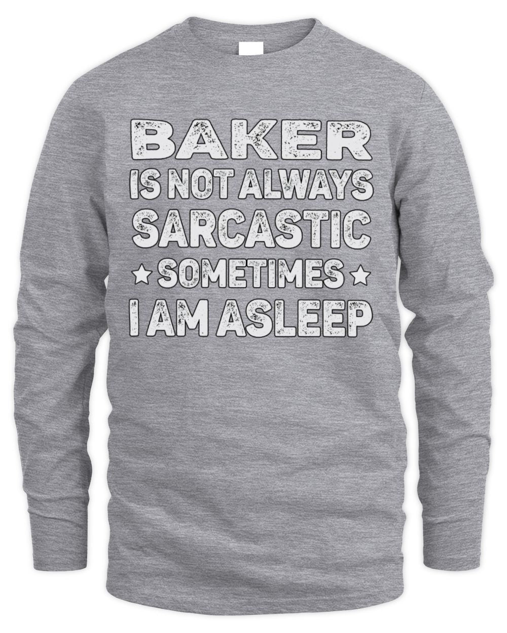 Your Name Is Not Always Sarcastic Funny T-Shirt BAKER M1-62 / Men's Long Sleeved T-Shirt / sport grey