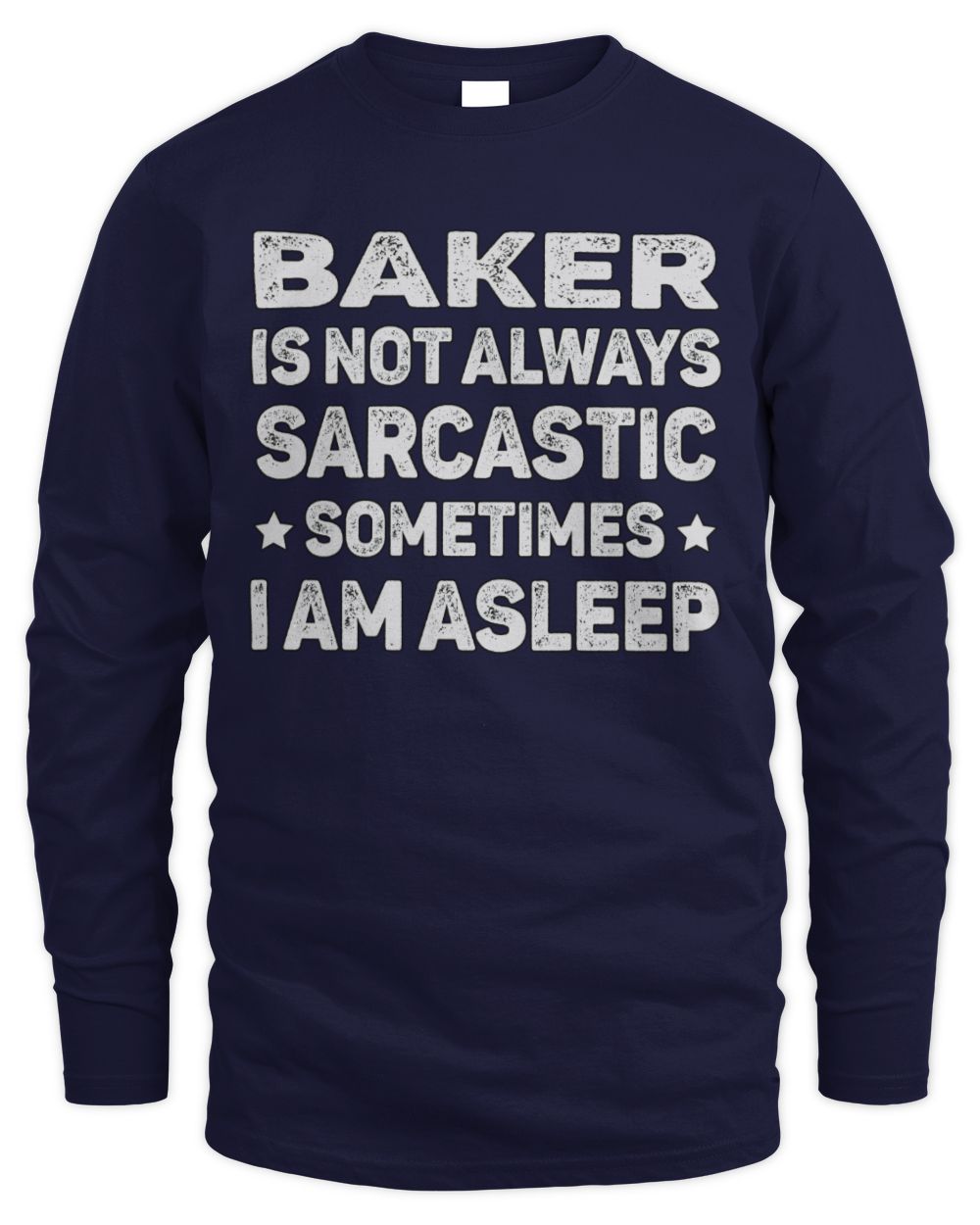Your Name Is Not Always Sarcastic Funny T-Shirt BAKER M1-62 / Men's Long Sleeved T-Shirt / navy
