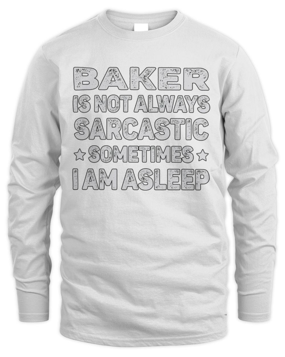 Your Name Is Not Always Sarcastic Funny T-Shirt BAKER M1-62 / Men's Long Sleeved T-Shirt / white