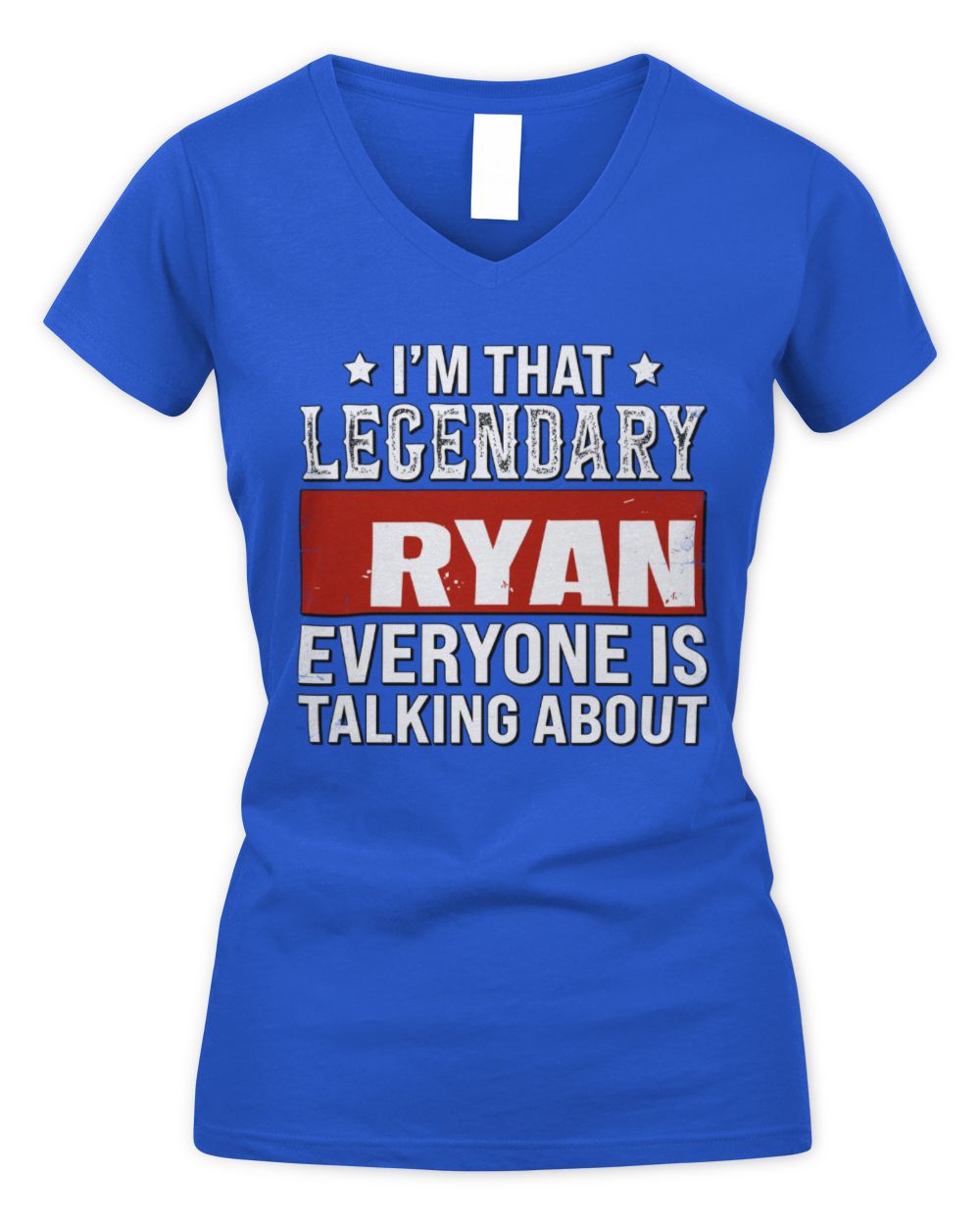 I'm That Legendary Name Everyone Is Talking About Funny Graphic T-Shirt RYAN M1-73 / Women's V-Neck T-Shirt / royal
