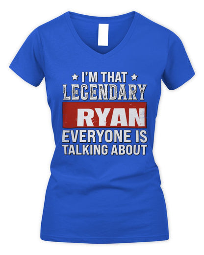 I'm That Legendary Name Everyone Is Talking About Funny Graphic T-Shirt RYAN M1-73 / Women's V-Neck T-Shirt / royal