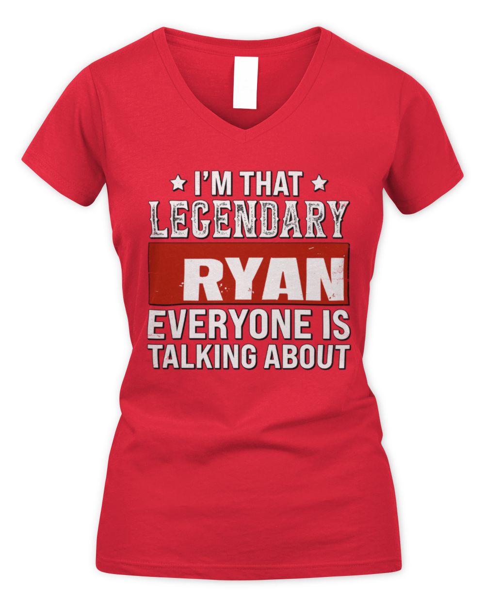 I'm That Legendary Name Everyone Is Talking About Funny Graphic T-Shirt RYAN M1-73 / Women's V-Neck T-Shirt / red