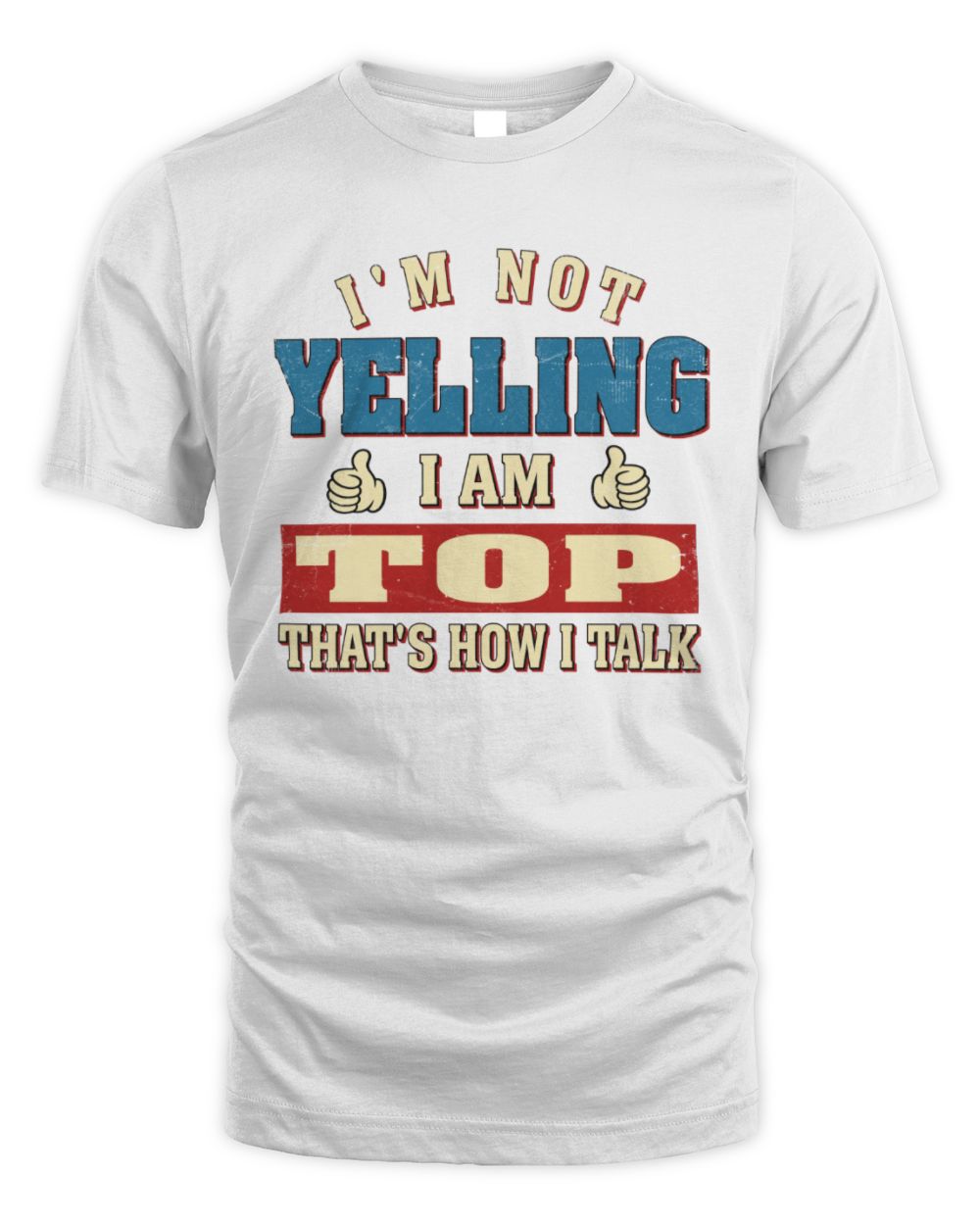 I'm Not Yelling I'm Name That's How I Talk Shirt TOP M1-67 / Unisex Standard T-Shirt / white