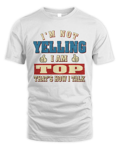 I'm Not Yelling I'm Name That's How I Talk Shirt TOP M1-67 / Unisex Standard T-Shirt / white