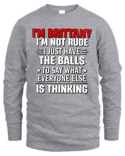 I'm Name I'm Not Rude I Just Have The Balls Funny T-Shirt BRITTANY M1-46 / Men's Long Sleeved T-Shirt / sport grey