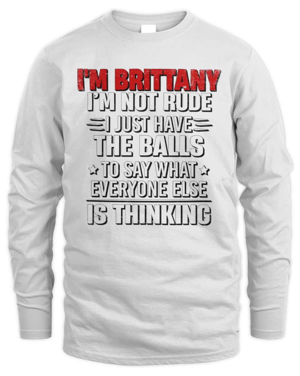 I'm Name I'm Not Rude I Just Have The Balls Funny T-Shirt BRITTANY M1-46 / Men's Long Sleeved T-Shirt / white