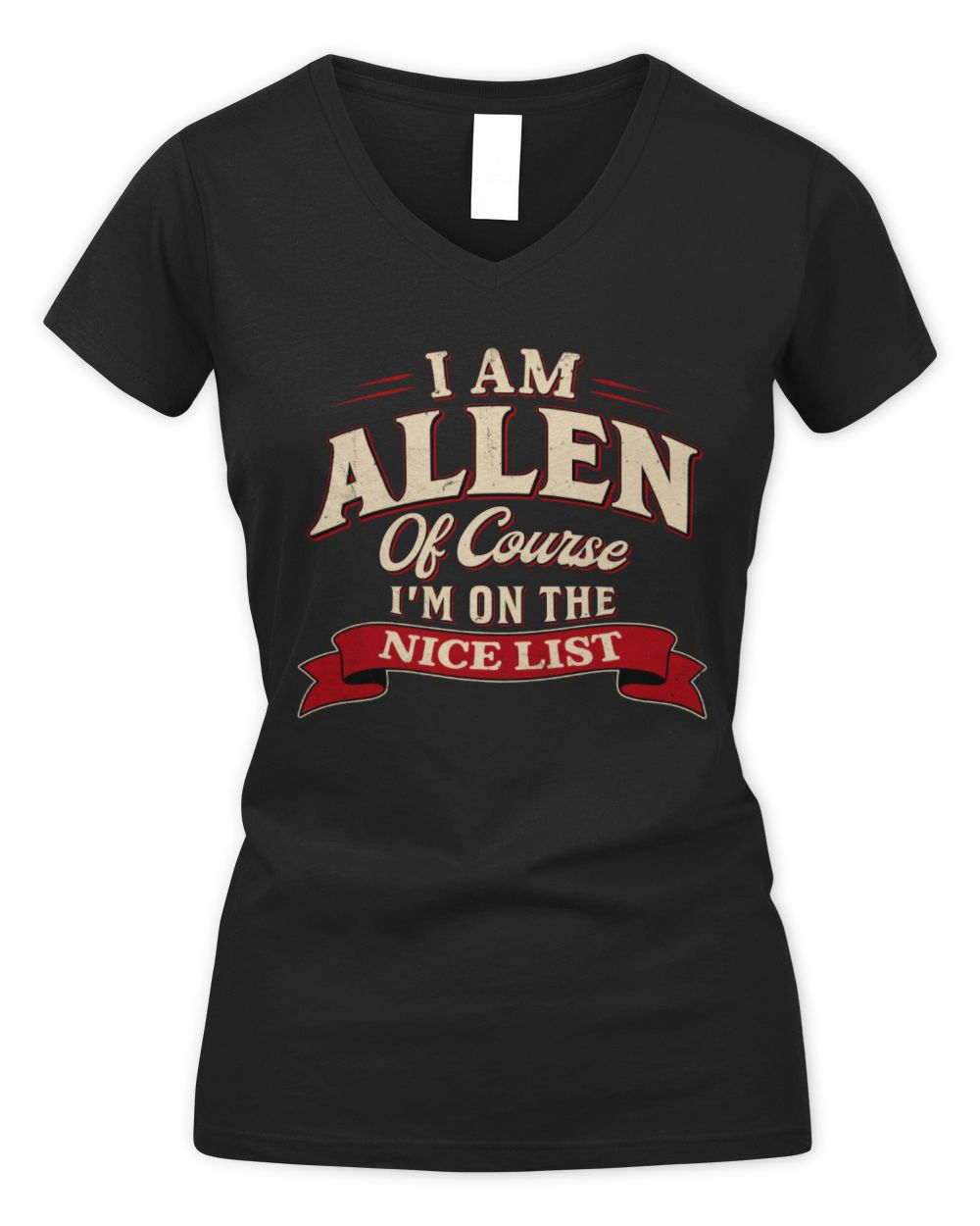 I'm Name Of Course I'm On The Nice List Funny Christmas Shirt ALLEN M1-68 / Women's V-Neck T-Shirt / black