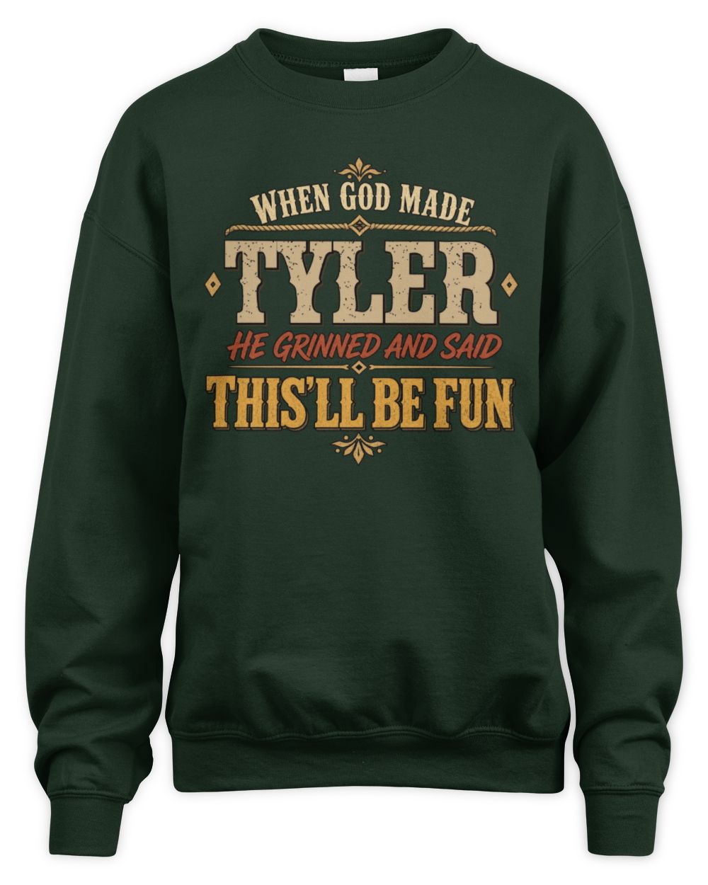 When God Made Your Name Funny Western T-Shirt TYLER M1-81 / Unisex Sweatshirt / forest green