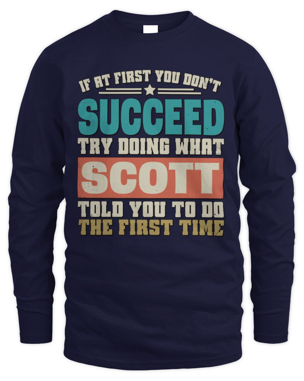 If at First You Don't Succeed Funny Vintage Shirt SCOTT M1-53 / Men's Long Sleeved T-Shirt / navy