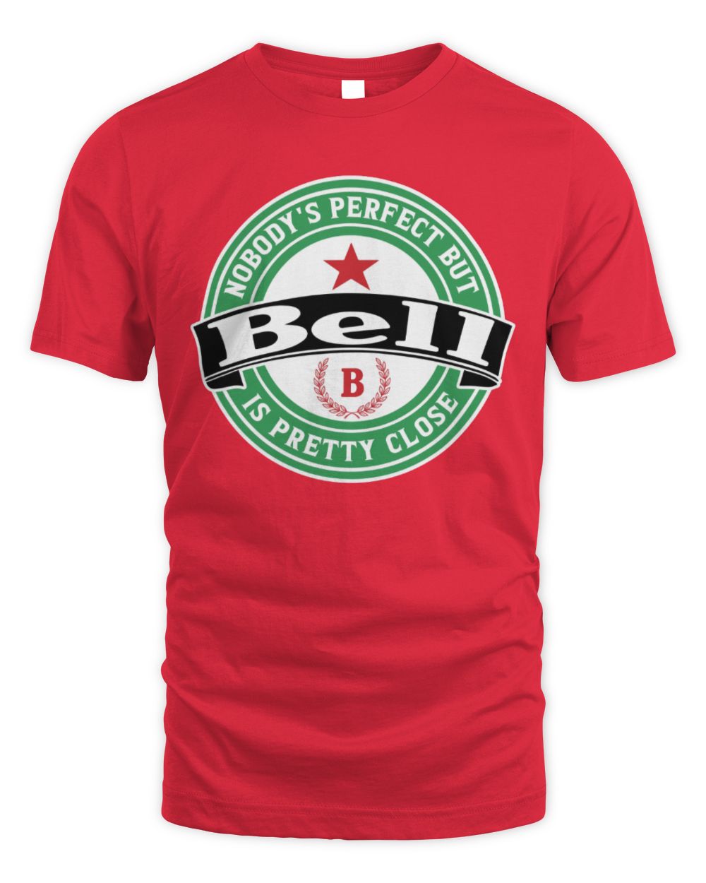 Nobody's Perfect But Your Name Is Pretty Close Heineken Beer T-Shirt BELL M1-S85 / Unisex Standard T-Shirt / red