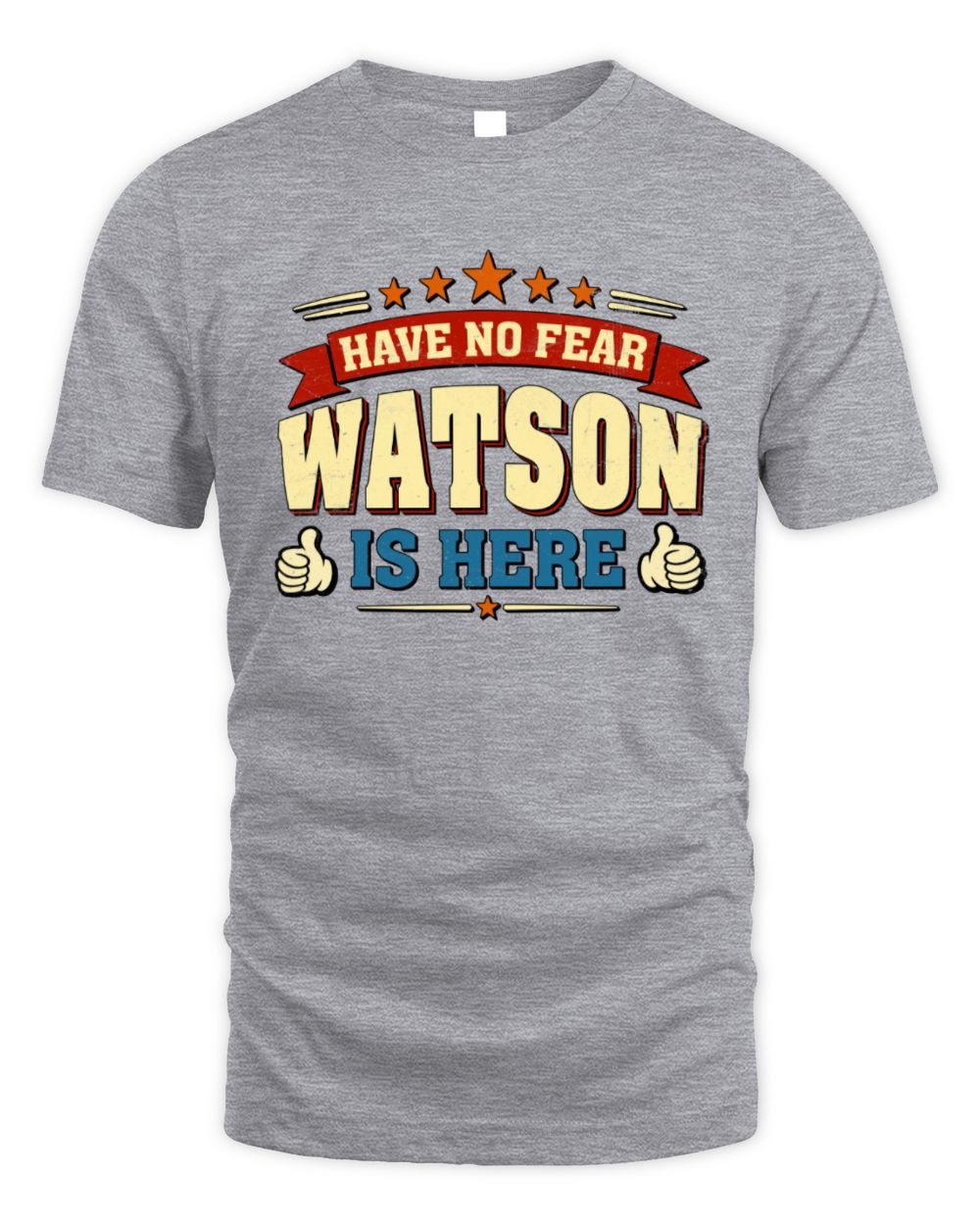 Have No Fear Your Name Is Here Cool Graphic T-Shirt WATSON M1-71 / Unisex Standard T-Shirt / sport grey