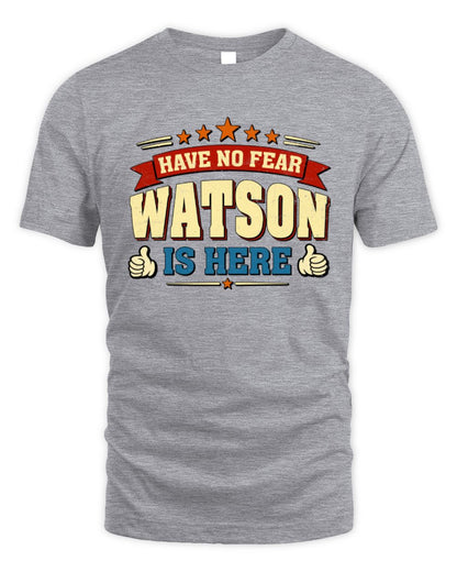 Have No Fear Your Name Is Here Cool Graphic T-Shirt WATSON M1-71 / Unisex Standard T-Shirt / sport grey