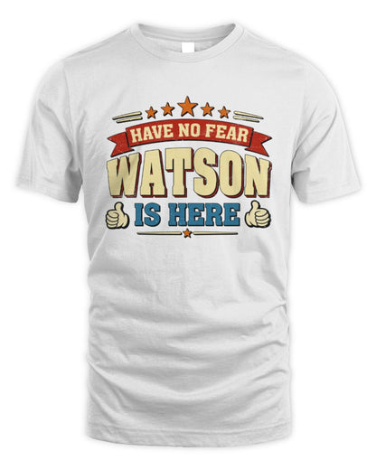 Have No Fear Your Name Is Here Cool Graphic T-Shirt WATSON M1-71 / Unisex Standard T-Shirt / white