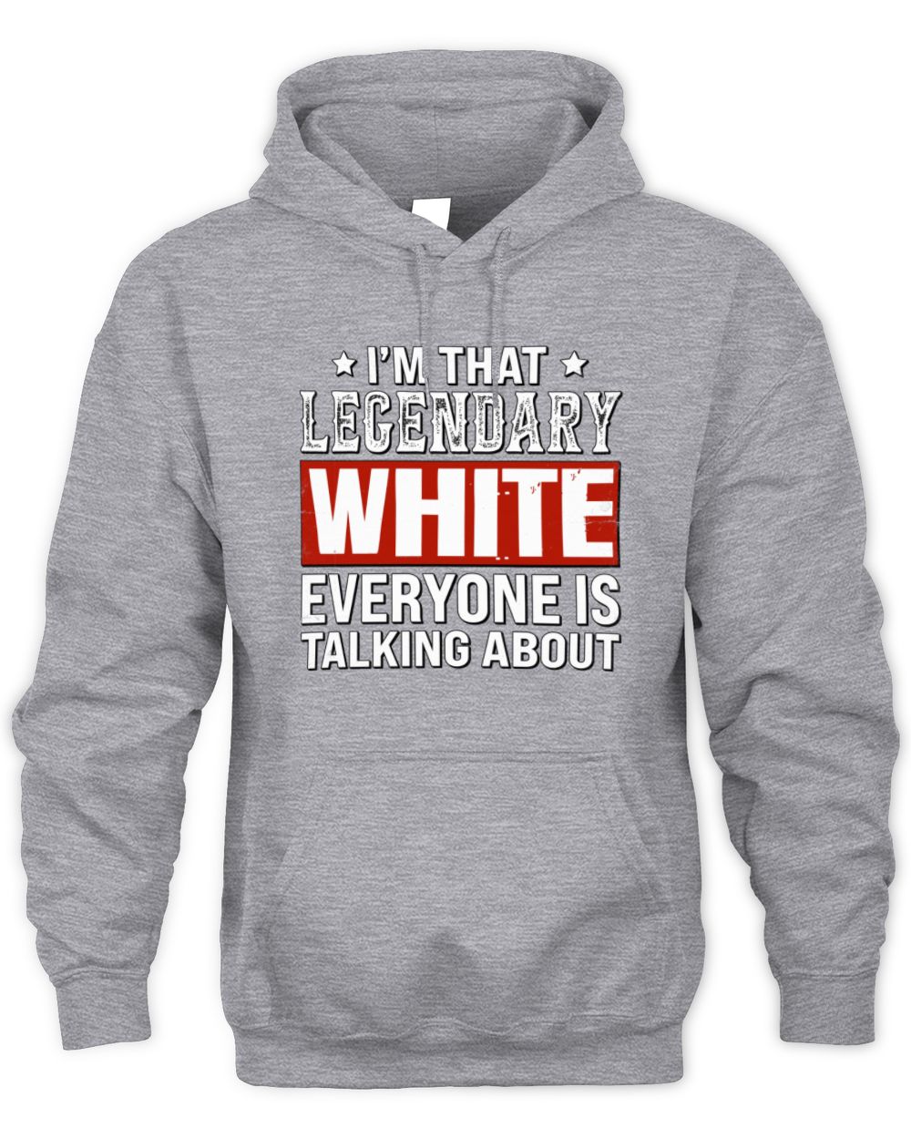 I'm That Legendary Name Everyone Is Talking About Funny Graphic T-Shirt WHITE M1-73 / Unisex Hoodie / sport grey