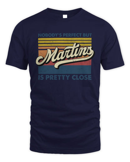 Nobody's Perfect But Your Name Is Pretty Close Retro Shirt MARTINS M1-65 / Unisex Standard T-Shirt / navy