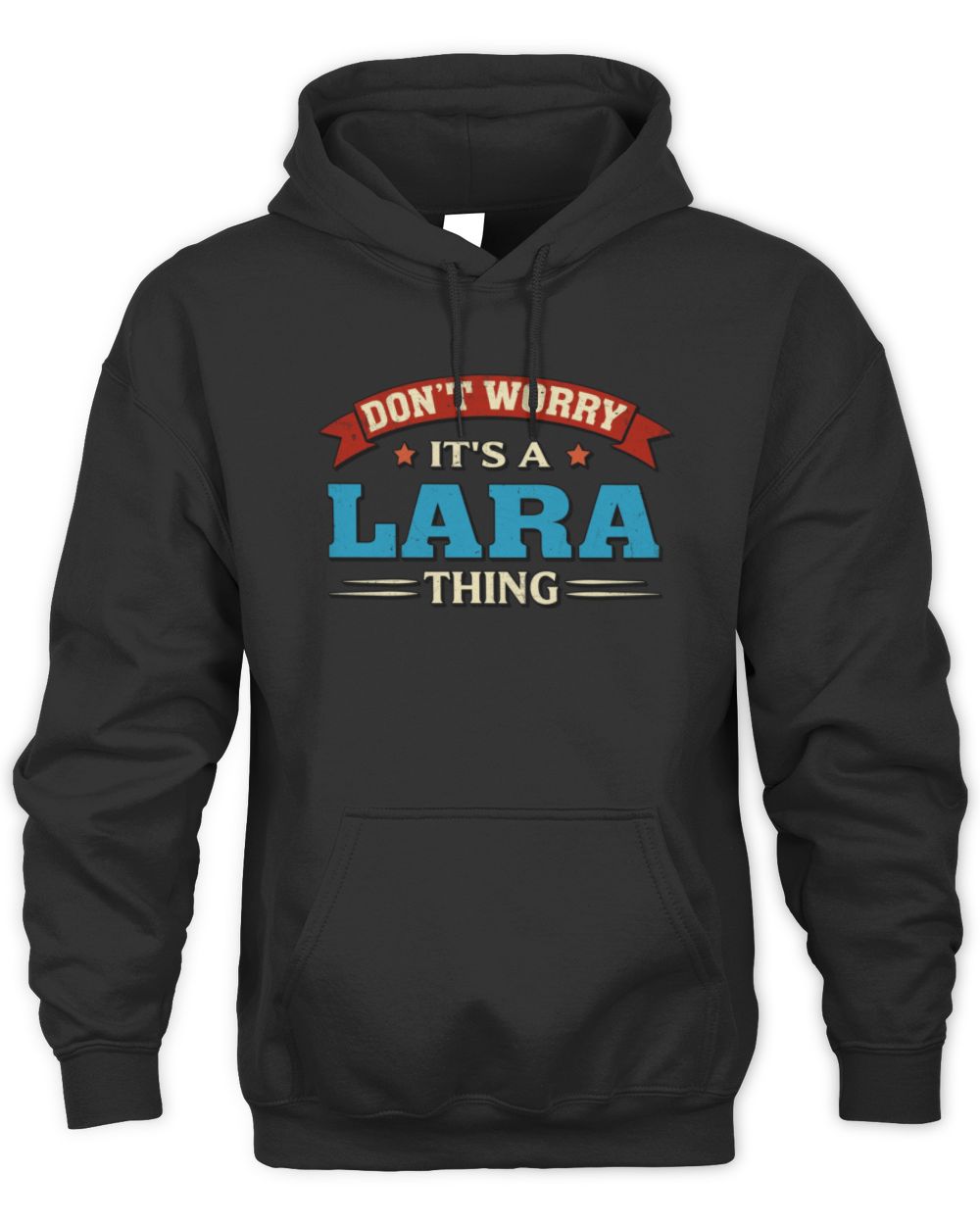 Don't Worry It's a Your Name Thing Funny Retro T-Shirt LARA M1-57 / Unisex Hoodie / black