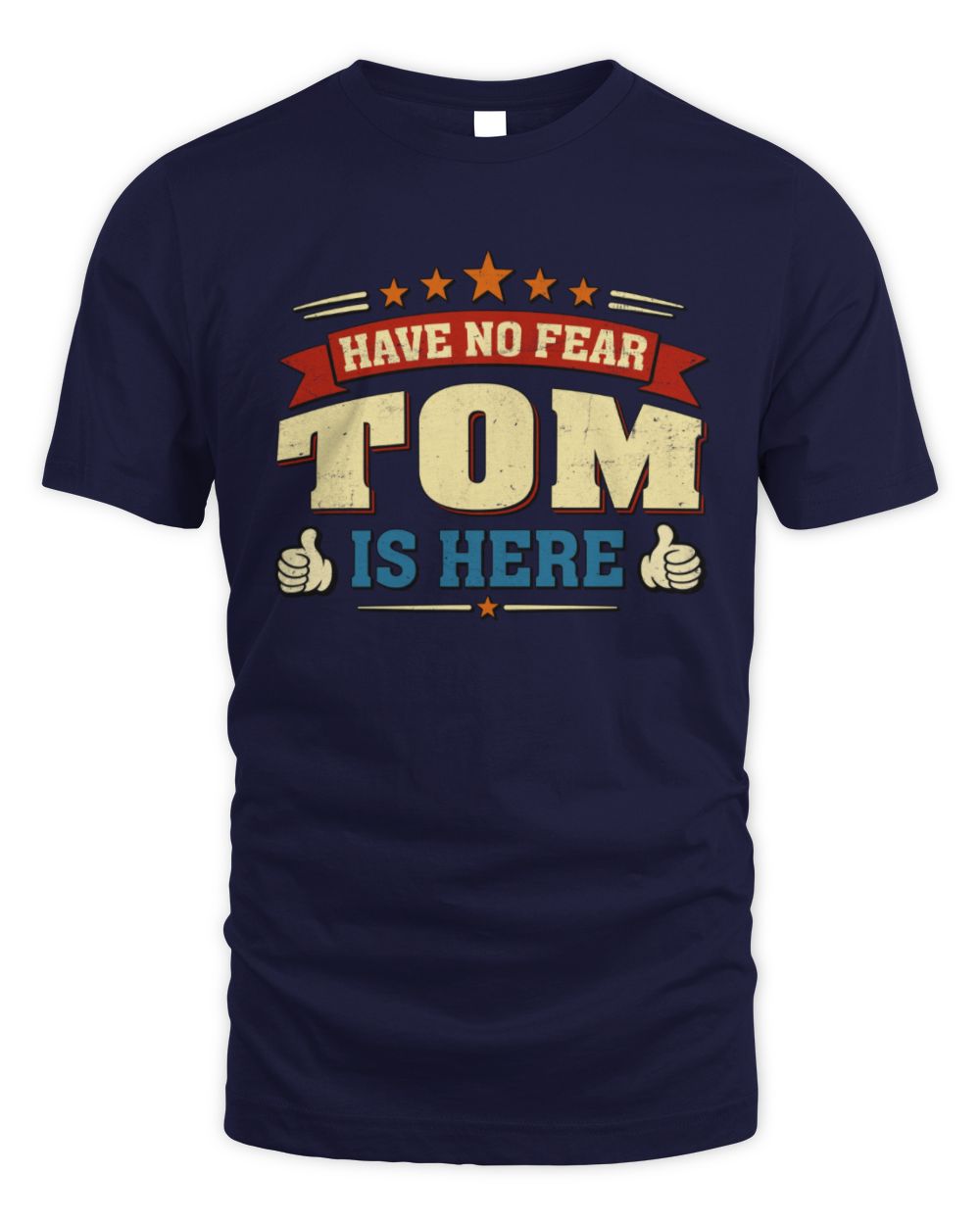 Have No Fear Your Name Is Here Cool Graphic T-Shirt TOM M1-71 / Unisex Standard T-Shirt / navy
