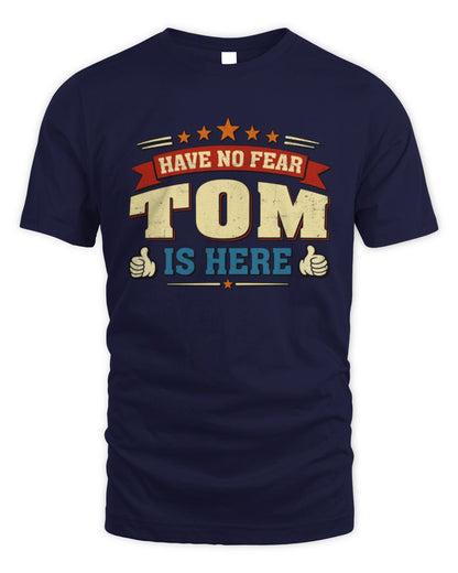 Have No Fear Your Name Is Here Cool Graphic T-Shirt TOM M1-71 / Unisex Standard T-Shirt / navy