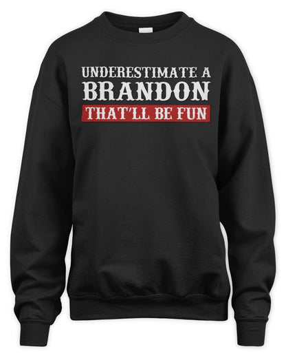 Underestimate Me That'll Be Fun Graphic T-Shirt BRANDON M1-69 / Unisex Sweatshirt / black