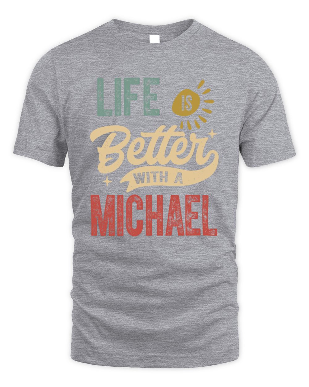 Life Is Better With a Name Personalized Retro T-Shirt MICHAEL-48 / Unisex Standard T-Shirt / sport grey
